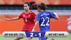 Kết quả ĐT nữ Đài Bắc Trung Hoa 2-1 ĐT nữ Việt Nam: Thanh Nhã lập công, đội nhà vẫn trắng tay 